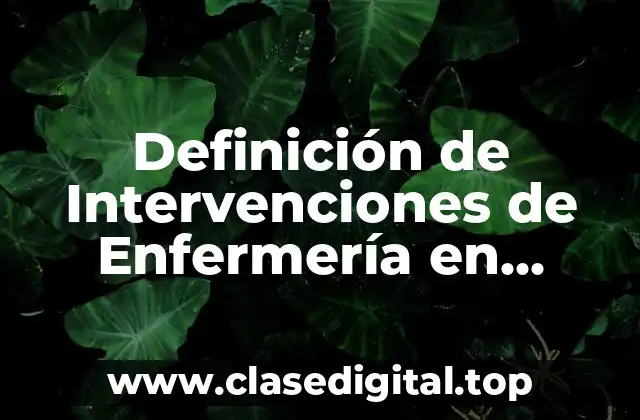 Definición de Intervenciones de Enfermería en Riesgo de Infección