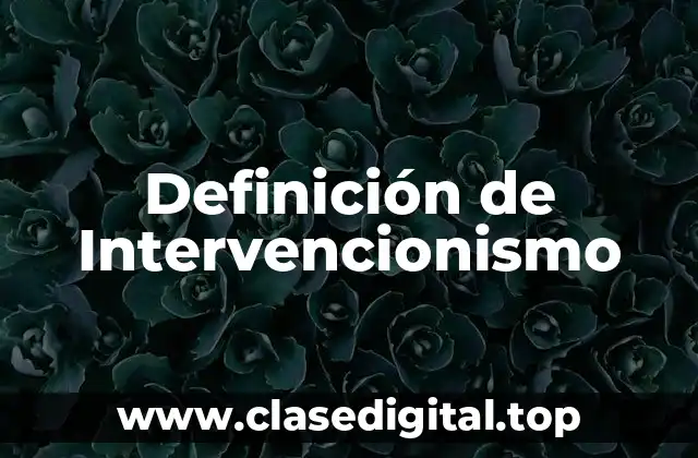Definición de Intervencionismo