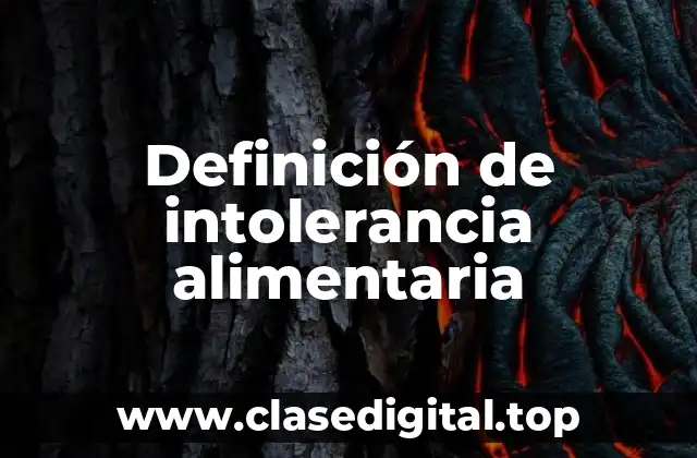 Definición de intolerancia alimentaria