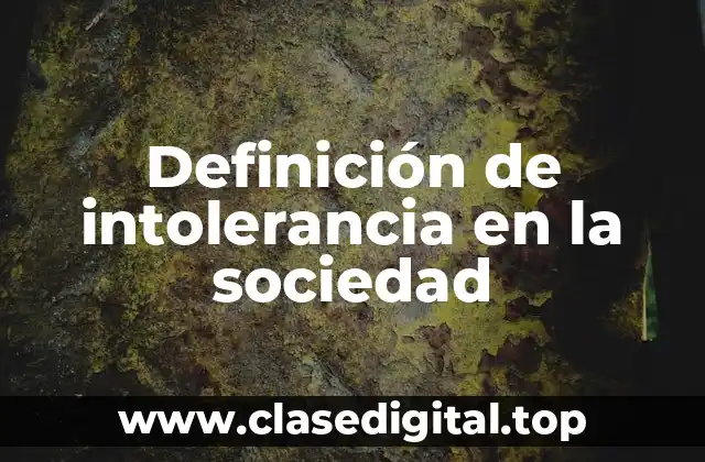 Definición de intolerancia en la sociedad