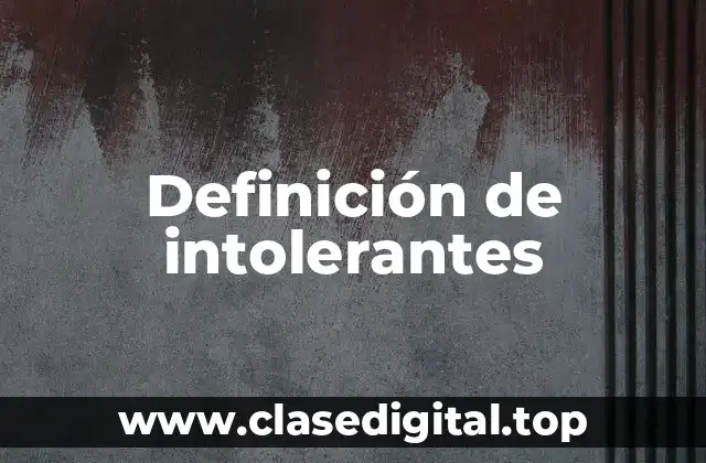 Definición de intolerantes