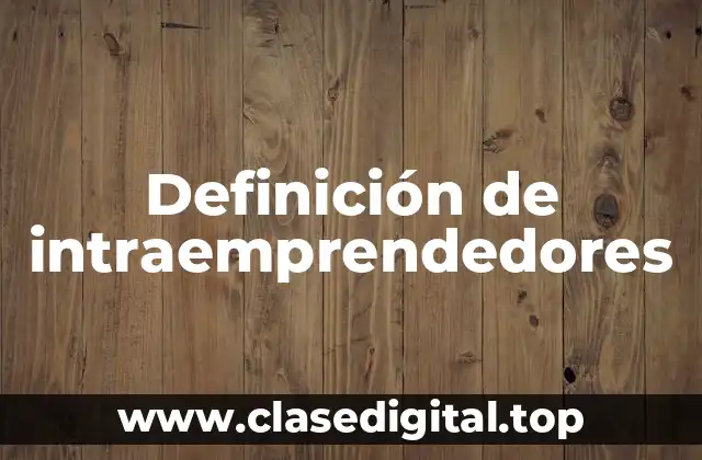 Definición de intraemprendedores