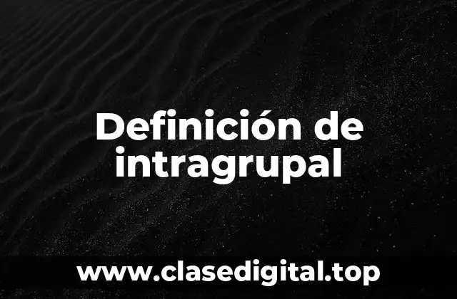 Definición de intragrupal