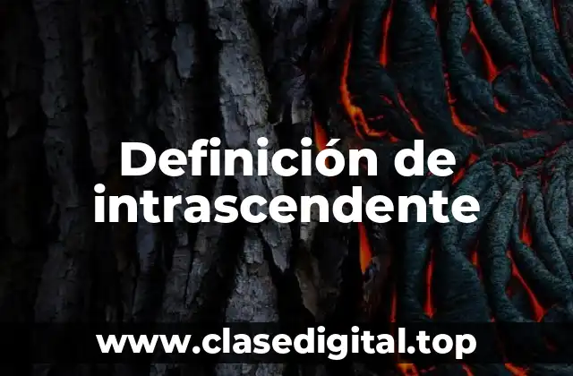 Definición de intrascendente