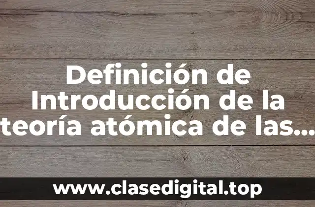 Definición de Introducción de la teoría atómica de las moléculas