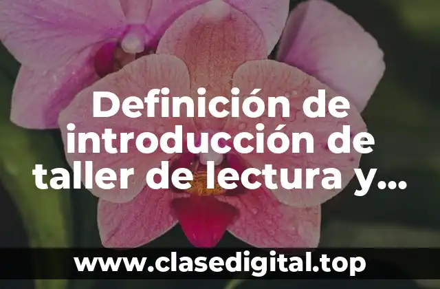Definición de introducción de taller de lectura y redacción
