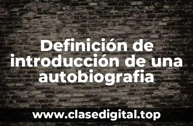 Definición de introducción de una autobiografia