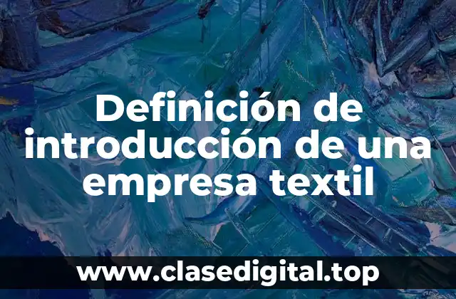 Definición de introducción de una empresa textil