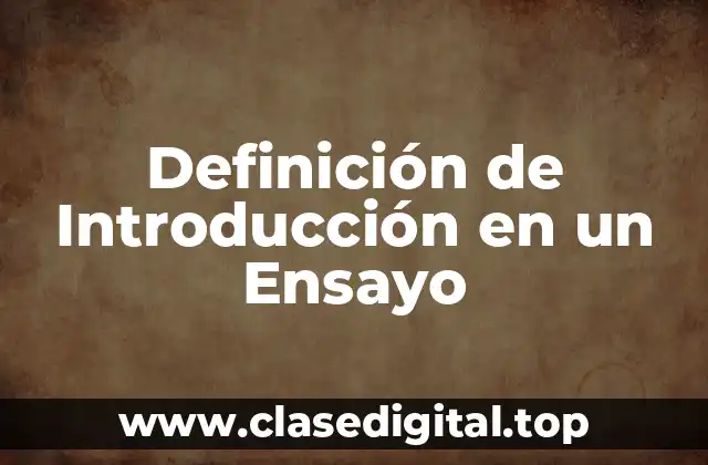 Ejemplos de Introducción en un Ensayo