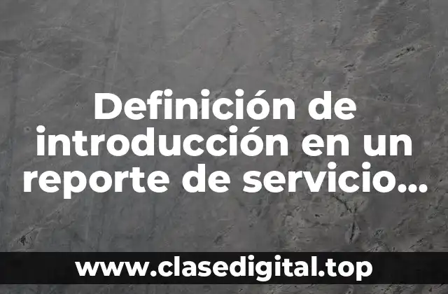 Ejemplos de introducción en un reporte de servicio social