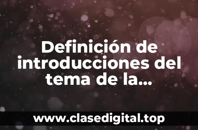 Definición de introducciones del tema de la independencia mexicana