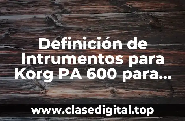 Definición de Intrumentos para Korg PA 600 para Sonar