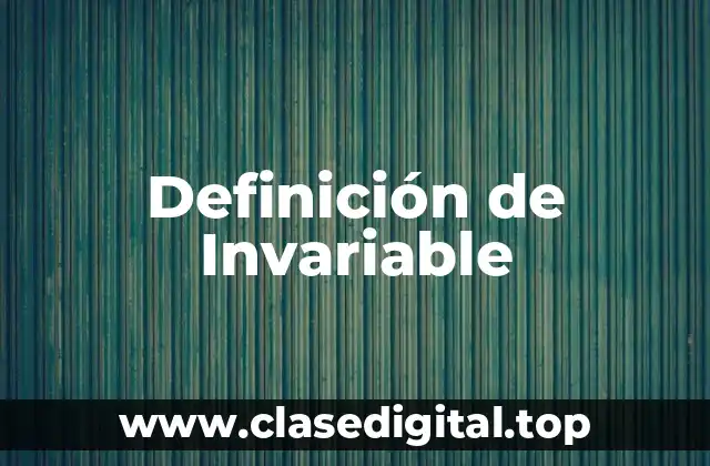Definición de Invariable