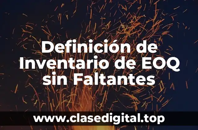 Definición de Inventario de EOQ sin Faltantes