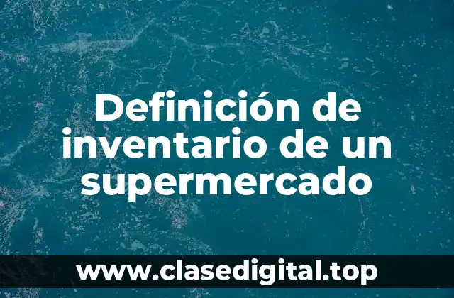 Definición de inventario de un supermercado