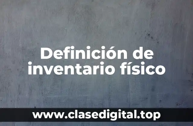 Definición de inventario físico