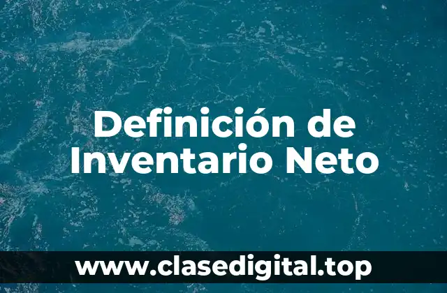 Definición de Inventario Neto