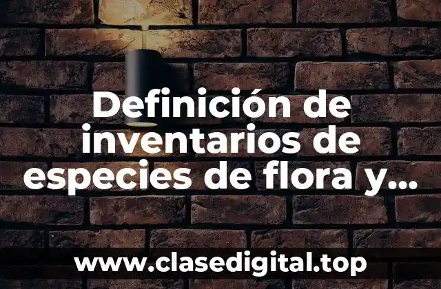 Definición de inventarios de especies de flora y fauna