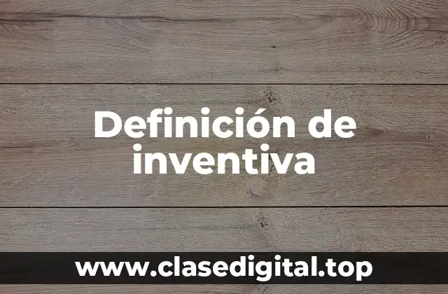Definición de inventiva