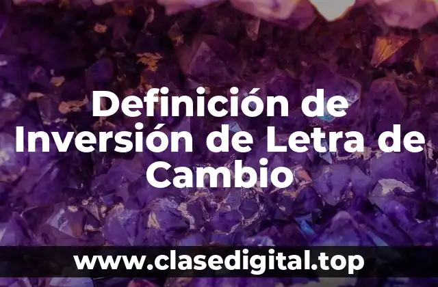 Definición de Inversión de Letra de Cambio