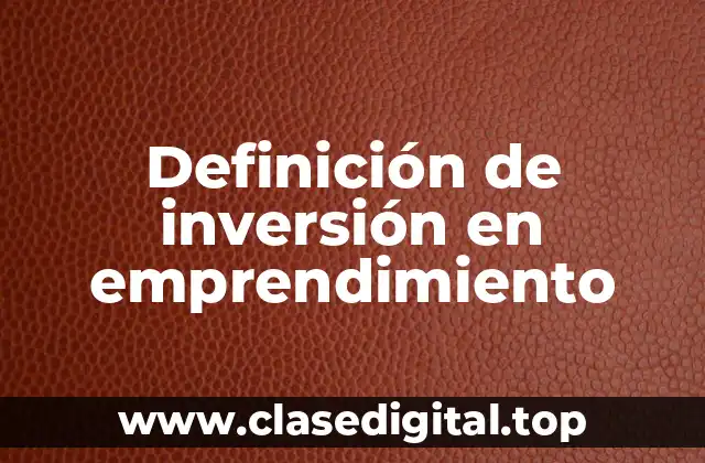 Definición de inversión en emprendimiento