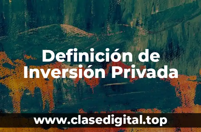 Ejemplos de Inversión Privada
