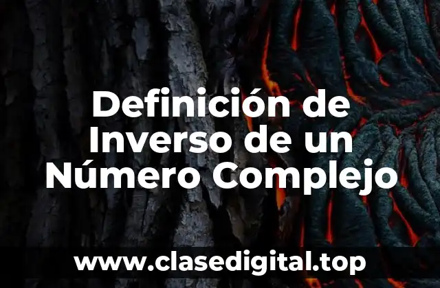 Definición de Inverso de un Número Complejo