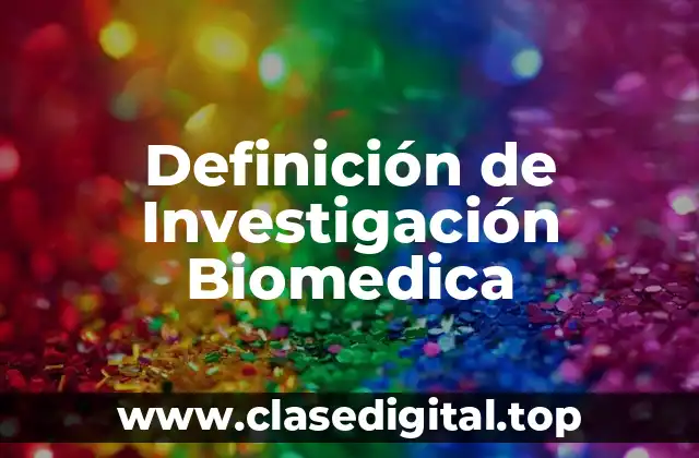 Definición de Investigación Biomedica