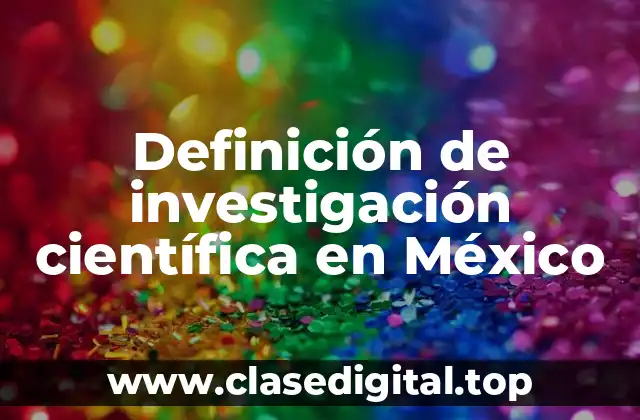 Ejemplos de investigación científica en México