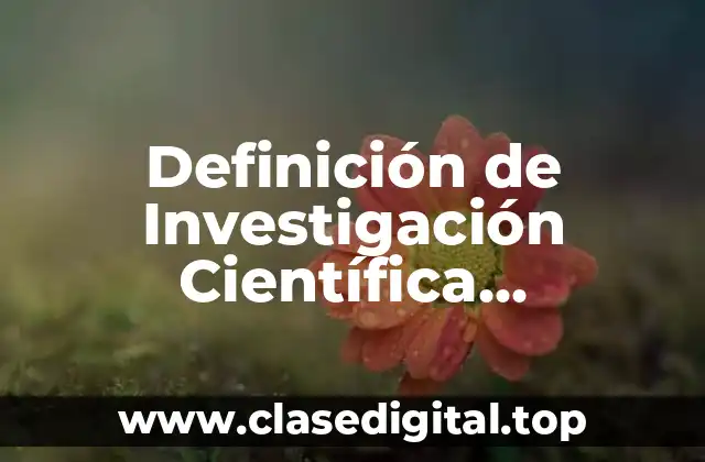Definición de Investigación Científica Especializada