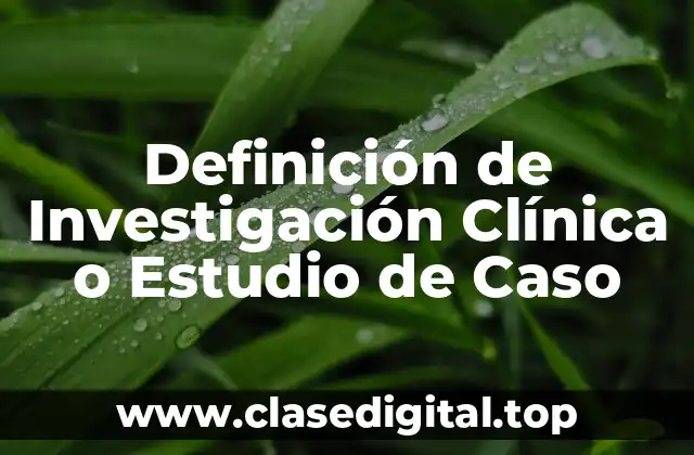 Definición Técnica de Investigación Clínica