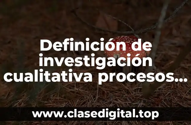 Definición de investigación cualitativa procesos de selección de personal