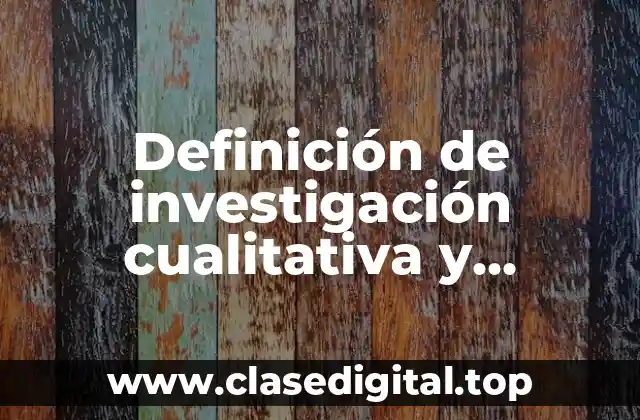 Definición de investigación cualitativa y cuantitativa en ingeniería mecánica