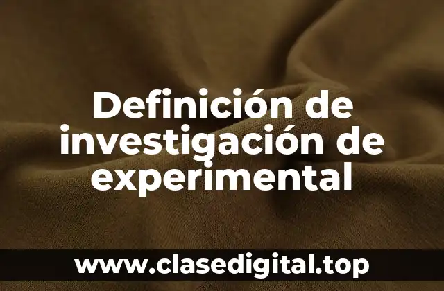 Definición de investigación de experimental