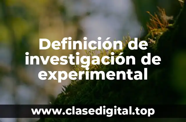 Definición técnica de investigación de experimental