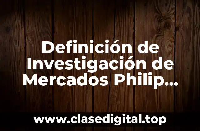 Definición de Investigación de Mercados Philip Kotler