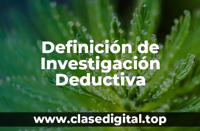 Definición de Investigación Deductiva