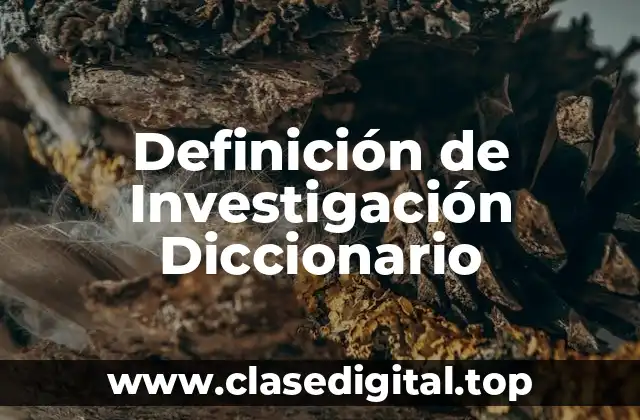 Definición de Investigación Diccionario