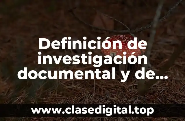 Definición de investigación documental y de campo diseño industrial