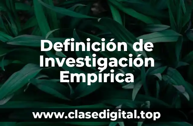 Definición de Investigación Empírica