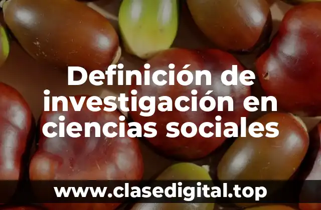 Definición de investigación en ciencias sociales