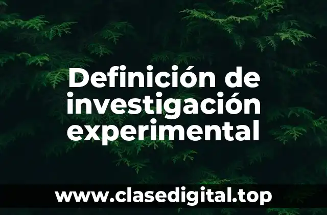 Definición de investigación experimental