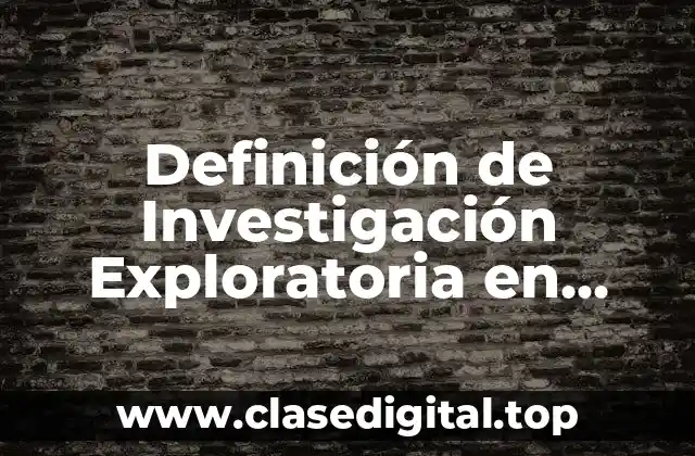 Definición de Investigación Exploratoria en Compostaje