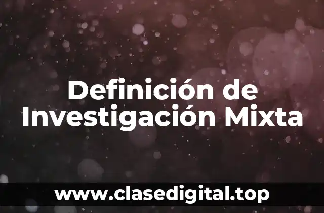 Definición de Investigación Mixta