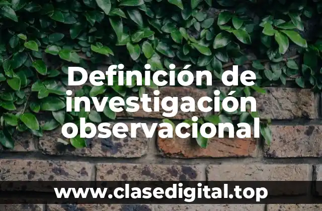 Definición de investigación observacional