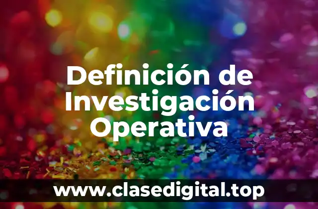 Definición de Investigación Operativa
