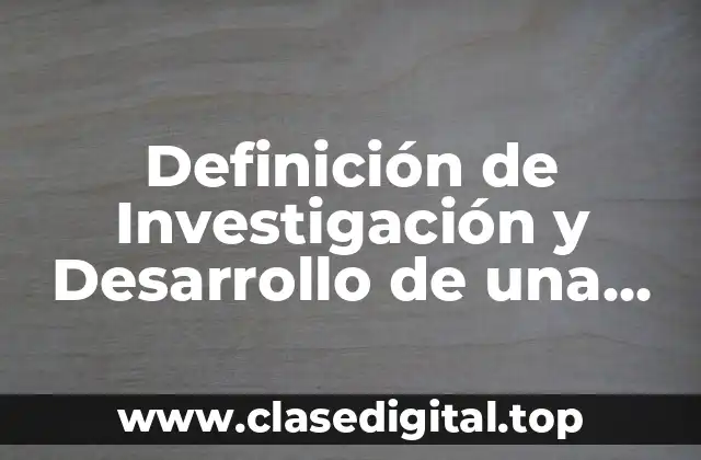 Ejemplos de Investigación y Desarrollo de una Empresa