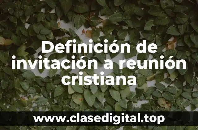 Ejemplos de invitación a reunión cristiana