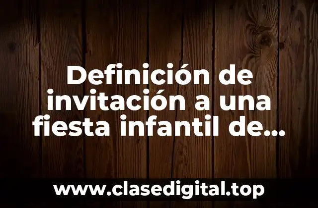 Definición de invitación a una fiesta infantil de niño