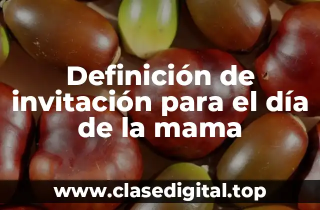 Definición de invitación para el día de la mama